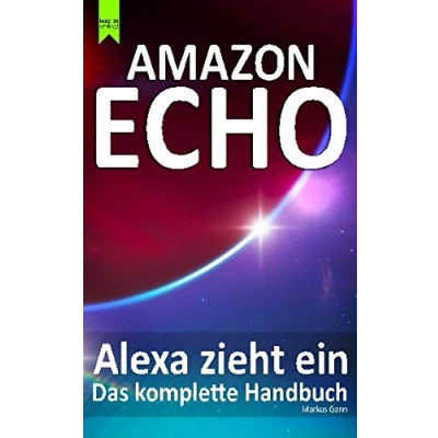 Abbildung von Amazon Echo Alexa zieht ein: Das komplette Handbuch