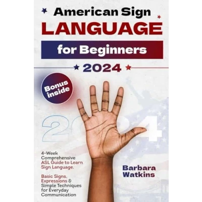 Abbildung von American Sign Language for Beginners: 4 Week Comprehensive ASL Guide to Learn Language. Basic Signs, Expressions &amp; Simple Techniques Everyday Communication