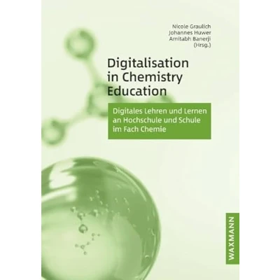 Abbildung von Digitalisation in Chemistry Education: Digitales Lehren und Lernen an Hochschule Schule im Fach Chemie