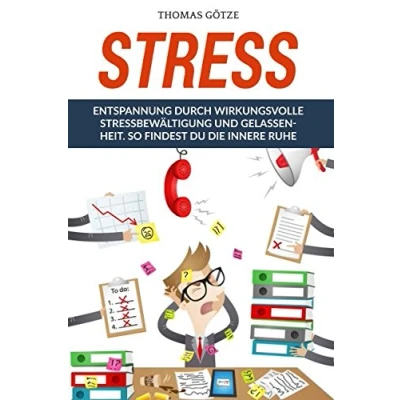 Abbildung von Stress: Entspannung durch wirkungsvolle Stressbewältigung und Gelassenheit. So findest Du die innere Ruhe