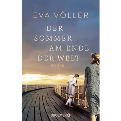 Abbildung von der Sommer am Ende Welt: Roman Zeitgeschichte trifft auf eine große Liebe die SPIEGEL Bestseller Autorin mit ihrem persönlichsten