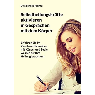 Abbildung von Selbstheilungskräfte aktivieren im Gespräch mit dem Körper: Erfahren Sie Zweihand Schreiben Körper und Seele, was für Ihre Heilung ... Ratgeber Geist Seele)