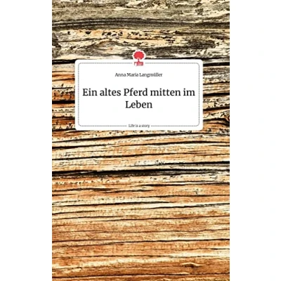 Abbildung von Ein altes Pferd mitten im Leben. Life is a Story story.one