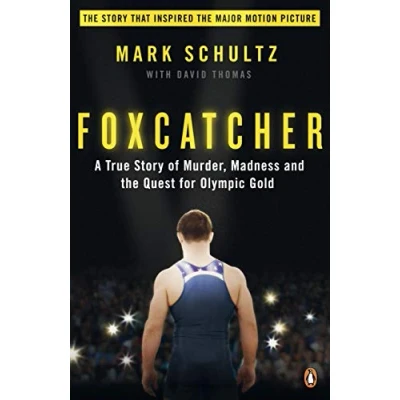 Abbildung von Foxcatcher: A True Story of Murder, Madness and the Quest for Olympic Gold