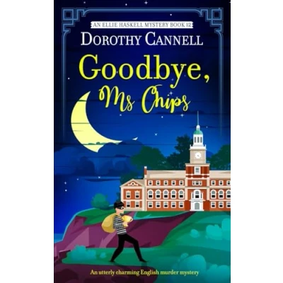 Abbildung von GOODBYE, MS CHIPS an utterly charming English murder mystery (The Ellie Haskell Mysteries, Band 12)
