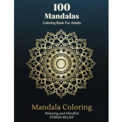 Abbildung von 100 Mandala Coloring Book for Adults Relaxing and Stress Relieving Designs Mindfulness Creativity: Relief ... Patterns Relaxation Mindful