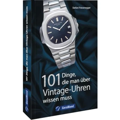 Abbildung von Armbanduhren sammeln 101 Dinge, die man über Vintage Uhren wissen muss (100/101 Dinge ...)