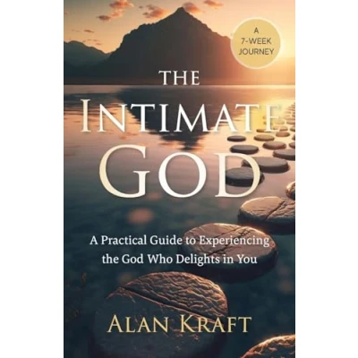 Abbildung von the Intimate God: A Practical Guide to Experiencing God Who Delights in You