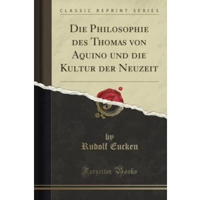 Abbildung von die Philosophie des Thomas von Aquino und Kultur der Neuzeit (Classic Reprint)