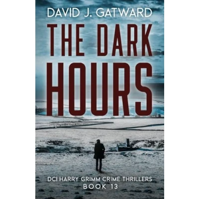 Abbildung von The Dark Hours (DCI Harry Grimm Crime Thrillers, Band 13)