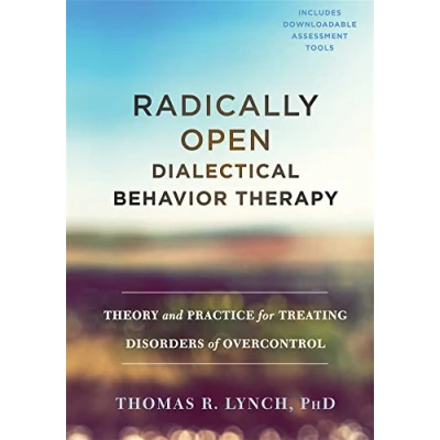 Abbildung von Radically Open Dialectical Behavior Therapy: Theory and Practice for Treating Disorders of Overcontrol