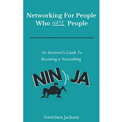 Abbildung von Networking For People Who Hate People: An Introvert&#039;s Guide To Becoming a Ninja