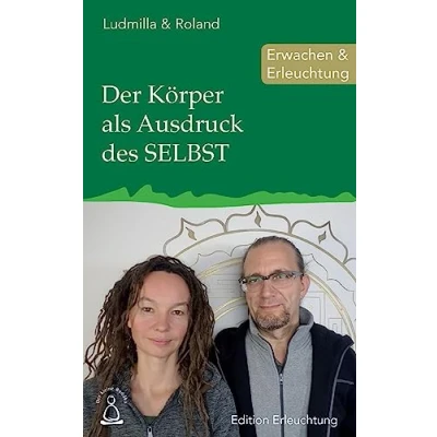 Abbildung von Der Körper als Ausdruck des SELBST: Erwachen &amp; Erleuchtung (Edition Erleuchtung, Band 14)
