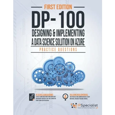 Abbildung von DP 100: Designing and Implementing a Data Science Solution on Azure : 120+ Exam Practice Questions with detail explanations reference links