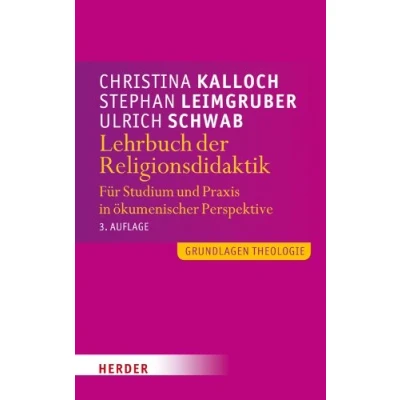 Abbildung von Lehrbuch der Religionsdidaktik: Für Studium und Praxis in ökumenischer Perspektive (Grundlagen Theologie)