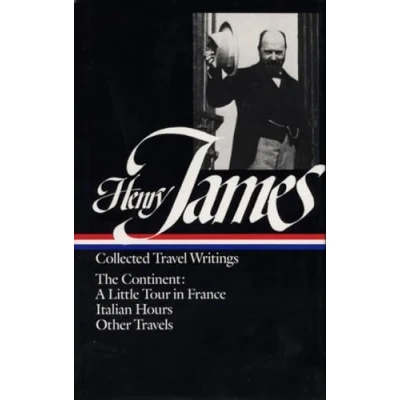Abbildung von Henry James: Travel Writings Vol. 2 (LOA #65): The Continent (Library of America Collected Nonfiction James, Band 4)