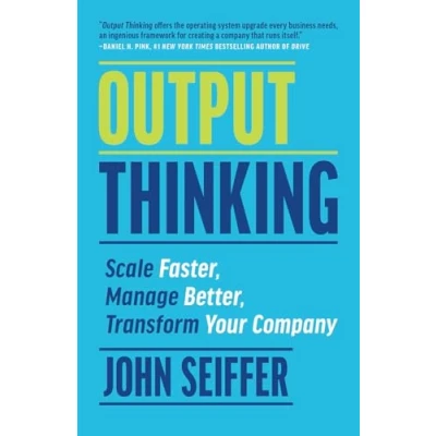 Abbildung von Output Thinking: Scale Faster, Manage Better, Transform Your Company