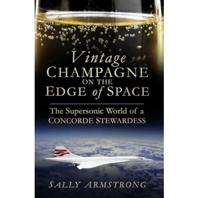 Abbildung von Vintage Champagne on The Edge of Space: Supersonic World a Concorde Stewardess