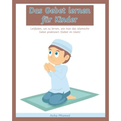 Abbildung von das Gebet lernen für Kinder: Leitfaden, um zu lernen, wie man islamische praktiziert (Gebet im Islam) (Islambücher Anfänger, Band 3)