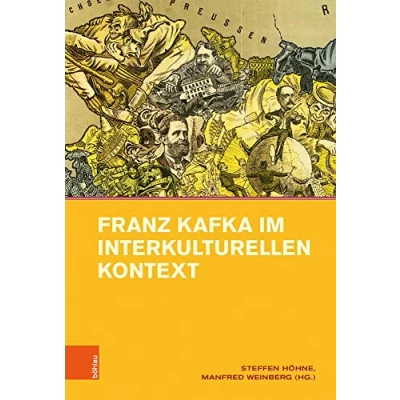 Abbildung von Franz Kafka im interkulturellen Kontext (Intellektuelles Prag 19. und 20. Jahrhundert, Band 13)