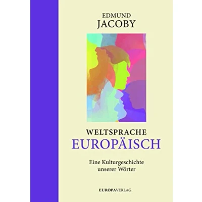 Abbildung von Weltsprache Europäisch: Eine Kulturgeschichte unserer Wörter