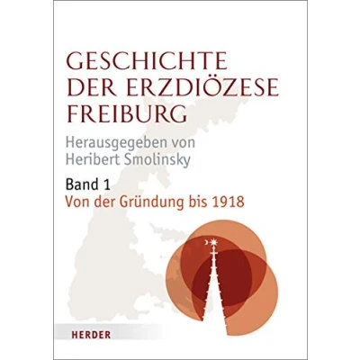 Abbildung von Geschichte der Erzdiözese Freiburg: Band 1: Von Gründung bis 1918