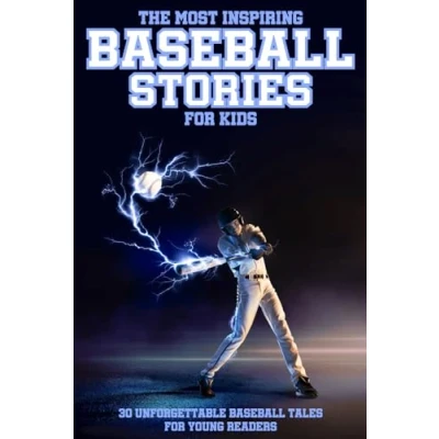 Abbildung von The Most Inspiring Baseball Stories For Kids: 30 Unforgettable Tales Young Readers