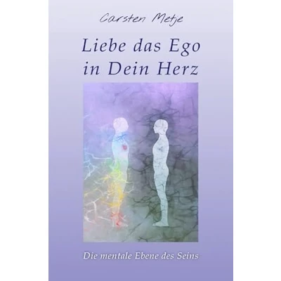 Abbildung von Liebe das Ego in Dein Herz: Die mentale Ebene des Seins
