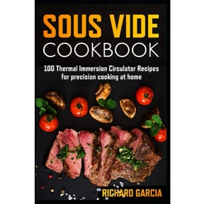 Abbildung von Sous vide Cookbook: 100 Thermal Immersion Circulator Recipes for precision cooking at home