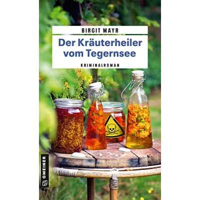 Abbildung von Der Kräuterheiler vom Tegernsee: Kriminalroman (Kriminalromane im GMEINER Verlag) (Babette, Enkelin des Kräuterheilers Anton)