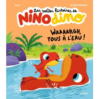 Abbildung von Les petites histoires de Nino Dino Waaaargh, tous à l&#039;eau !