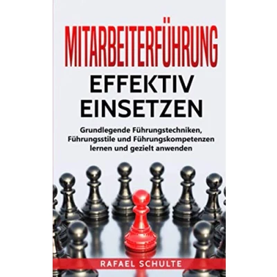 Abbildung von Mitarbeiterführung effektiv einsetzen: Grundlegende Führungstechniken, Führungsstile und Führungskompetenzen lernen gezielt anwenden