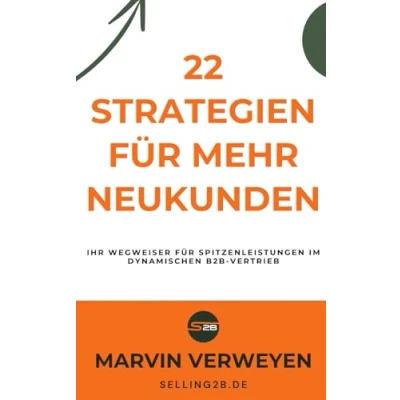 Abbildung von 22 Strategien für mehr Neukunden: Ihr Wegweiser Spitzenleistungen im dynamischen B2B Vertrieb