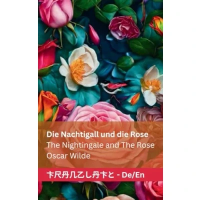 Abbildung von die Nachtigall und Rose / The Nightingale and Rose: Tranzlaty Deutsch English