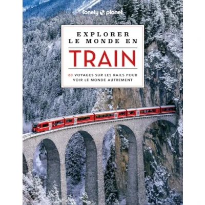 Abbildung von Explorer le monde en train: 60 voyages sur les rails pour voir autrement