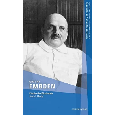 Abbildung von Gustav Embden (Gründer Gönner und Gelehrte: Biographienreihe der Goethe Universität): Pionier Biochemie
