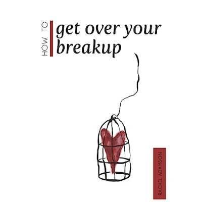 Abbildung von How To Get Over Your Breakup: The Definitive Guide Recovering From A Breakup and Moving On With Life