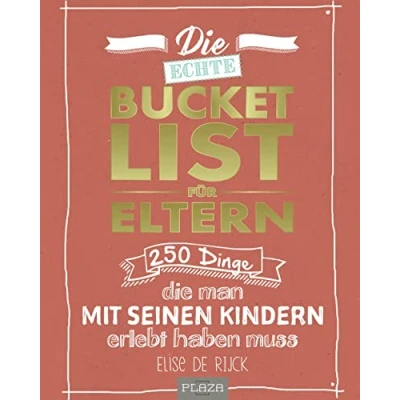 Abbildung von die echte Bucket List für Eltern: 250 Dinge, man mit seinen Kindern erlebt haben muss. Das ideale Geschenk zur Geburt (AAZPU25)