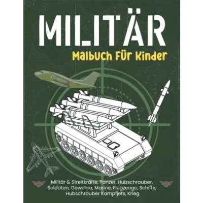 Abbildung von Militär Malbuch für Kinder. &amp; Streitkräfte, Panzer, Hubschrauber, Soldaten, Gewehre, Marine, Flugzeuge, Schiffe.: Einhorn kinder ... Jugendliche, Mädchen,