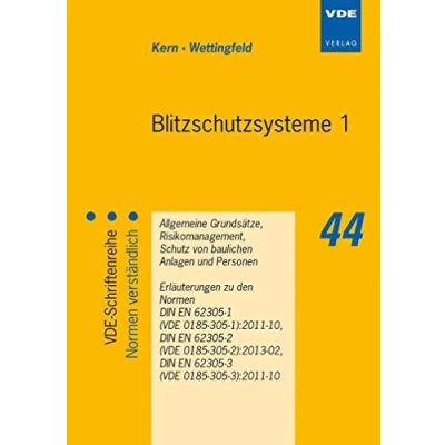 Abbildung von Blitzschutzsysteme 1: Allgemeine Grundsätze, Risikomanagement, Schutz von baulichen Anlagen und Personen Erläuterungen zu den Normen DIN EN 62305 1 ... a. (VDE Schriftenreihe verständlich)