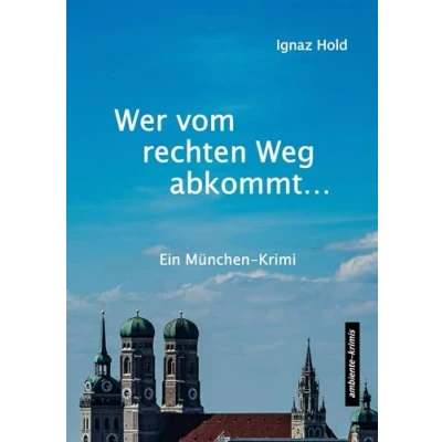 Abbildung von Wer vom rechten Weg abkommt: Ein München Krimi
