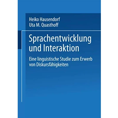 Abbildung von Sprachentwicklung und Interaktion: Eine linguistische Studie zum Erwerb von Diskursfahigkeiten (German Edition): Diskursfähigkeiten