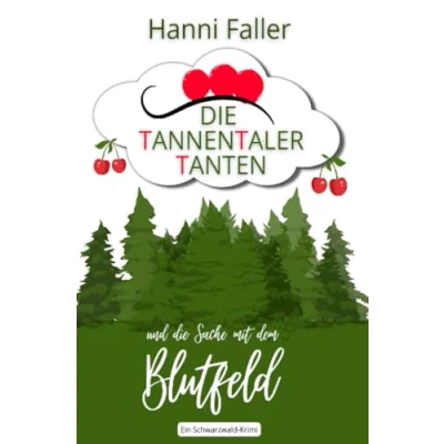 Abbildung von die Tannentaler Tanten und Sache mit dem Blutfeld: Ein Regional Krimi aus Schwarzwald (Die ermitteln)