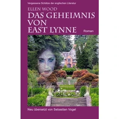 Abbildung von Vergessene Schätze der englischen Literatur / Das Geheimnis von East Lynne: Roman