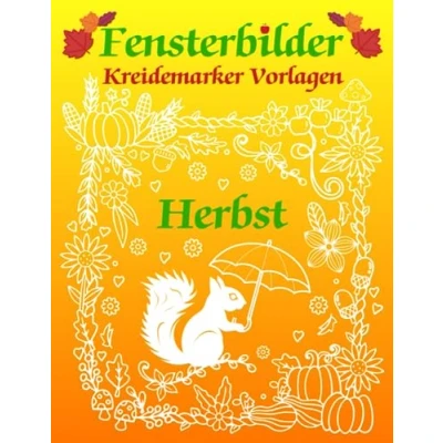 Abbildung von Fensterbilder Kreidemarker Vorlagen Herbst: Halloween und Herbstmotive zum Bemalen mit dem abwischbaren Kreidestift Fenstervorlagen Buch Kürbis, ... Kreide Schablonen für Kinder Erwachsene