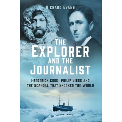 Abbildung von the Explorer and Journalist: Frederick Cook, Philip Gibbs Scandal That Shocked World