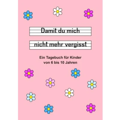 Abbildung von Damit du mich nicht mehr vergisst Ein Tagebuch für Kinder von 6 bis 10 Jahren Rosa