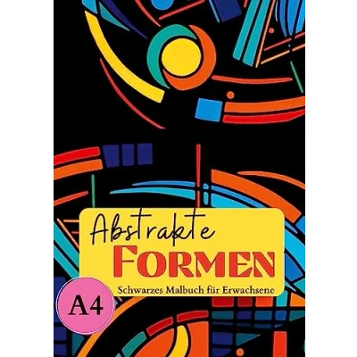 Abbildung von schwarzes Malbuch für Erwachsene „Abstrakte Formen&quot;: Abstrakte Formen &amp; geometrische Muster mit schwarzem Hintergrund. Ausmalbuch Papier A4. (Black Midnight)