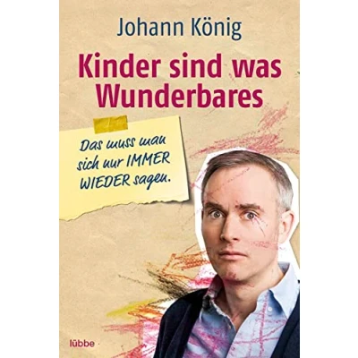 Abbildung von Kinder sind was Wunderbares: Das muss man sich nur Immer Wieder sagen