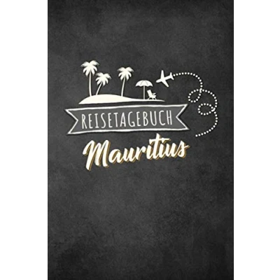 Abbildung von Reisetagebuch Mauritius: Urlaubstagebuch Mauritius.Reise Logbuch für 40 Reisetage Reiseerinnerungen der schönsten Urlaubsreise Sehenswürdigkeiten ... Notizbuch,Abschiedsgeschenk